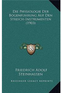 Physiologie Der Bogenfuhrung Auf Den Streich-Instrumenten (1903)
