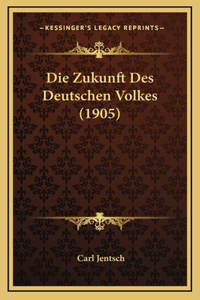Die Zukunft Des Deutschen Volkes (1905)