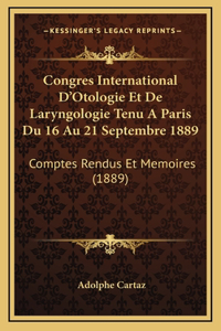 Congres International D'Otologie Et De Laryngologie Tenu A Paris Du 16 Au 21 Septembre 1889