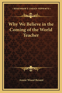 Why We Believe in the Coming of the World Teacher