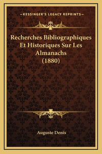 Recherches Bibliographiques Et Historiques Sur Les Almanachs (1880)