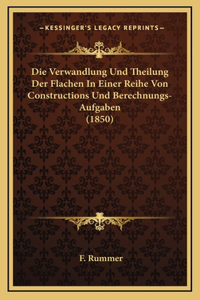 Die Verwandlung Und Theilung Der Flachen In Einer Reihe Von Constructions Und Berechnungs-Aufgaben (1850)