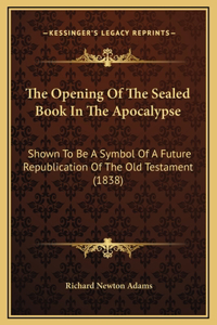 The Opening Of The Sealed Book In The Apocalypse