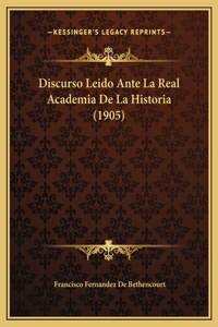 Discurso Leido Ante La Real Academia De La Historia (1905)
