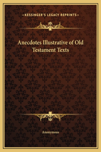 Anecdotes Illustrative of Old Testament Texts
