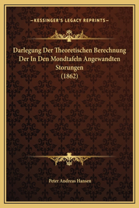 Darlegung Der Theoretischen Berechnung Der In Den Mondtafeln Angewandten Storungen (1862)