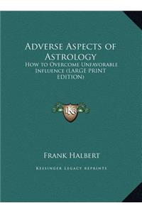 Adverse Aspects of Astrology
