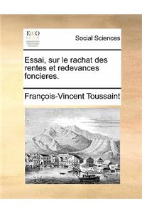 Essai, Sur Le Rachat Des Rentes Et Redevances Foncieres.