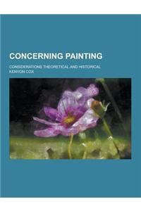 Concerning Painting; Considerations Theoretical and Historical