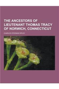 The Ancestors of Lieutenant Thomas Tracy of Norwich, Connecticut