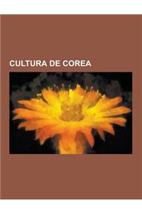 Cultura de Corea: Arte de Corea, Cultura de Corea del Norte, Cultura de Corea del Sur, Escritura Coreana, Gastronomia de Corea, Lenguas