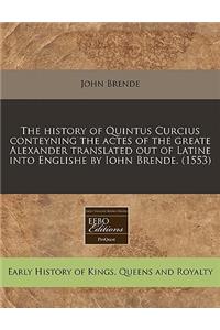 The History of Quintus Curcius Conteyning the Actes of the Greate Alexander Translated Out of Latine Into Englishe by Iohn Brende. (1553)