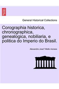 Corographia historica, chronographica, genealogica, nobiliaria, e politica do Imperio do Brasil.