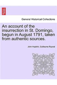 Account of the Insurrection in St. Domingo, Begun in August 1791, Taken from Authentic Sources.