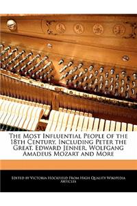 The Most Influential People of the 18th Century, Including Peter the Great, Edward Jenner, Wolfgang Amadeus Mozart and More