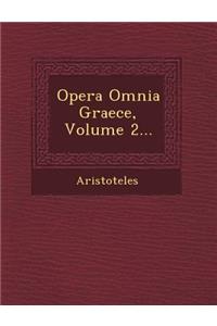 Opera Omnia Graece, Volume 2...