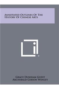 Annotated Outlines of the History of Chinese Arts