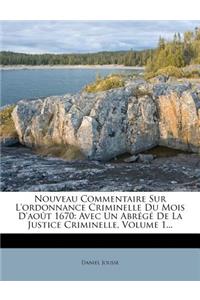 Nouveau Commentaire Sur L'Ordonnance Criminelle Du Mois D'Aout 1670