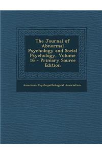 Journal of Abnormal Psychology and Social Psychology, Volume 16