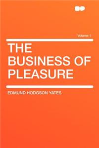 The Business of Pleasure Volume 1