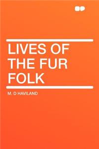 Lives of the Fur Folk