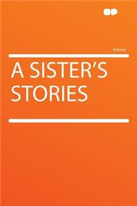 A Sister's Stories