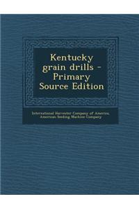 Kentucky Grain Drills - Primary Source Edition