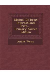 Manuel de Droit International Prive... - Primary Source Edition
