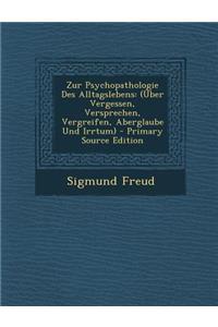 Zur Psychopathologie Des Alltagslebens