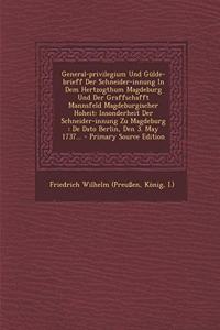 General-Privilegium Und Gulde-Brieff Der Schneider-Innung in Dem Hertzogthum Magdeburg Und Der Graffschafft Mannsfeld Magdeburgischer Hoheit