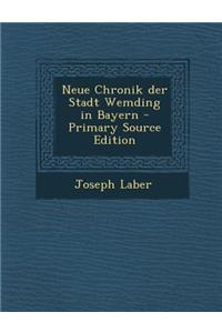 Neue Chronik Der Stadt Wemding in Bayern