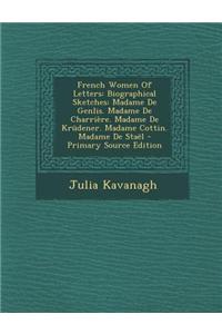 French Women of Letters: Biographical Sketches: Madame de Genlis. Madame de Charriere. Madame de Krudener. Madame Cottin. Madame de Stael - Pri