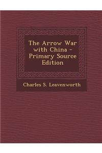 The Arrow War with China - Primary Source Edition