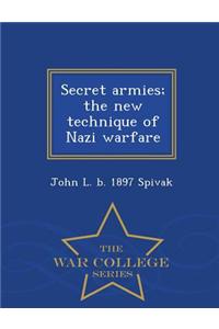 Secret Armies; The New Technique of Nazi Warfare - War College Series