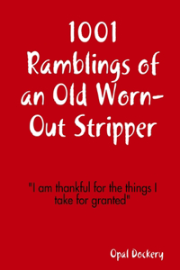 1001 Ramblings of an Old Worn-Out Stripper