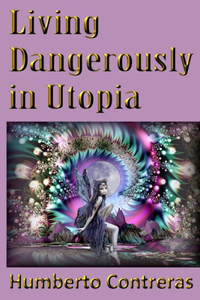 Living Dangerously in Utopia