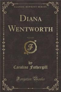 Diana Wentworth, Vol. 3 of 3 (Classic Reprint)