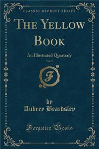 The Yellow Book, Vol. 7: An Illustrated Quarterly (Classic Reprint)