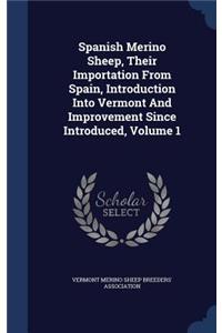 Spanish Merino Sheep, Their Importation From Spain, Introduction Into Vermont And Improvement Since Introduced, Volume 1