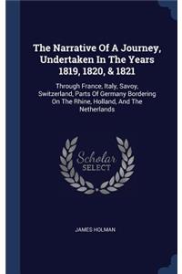 The Narrative Of A Journey, Undertaken In The Years 1819, 1820, & 1821
