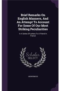 Brief Remarks On English Manners, And An Attempt To Account For Some Of Our Most Striking Peculiarities