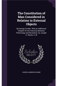 The Constitution of Man Considered in Relation to External Objects