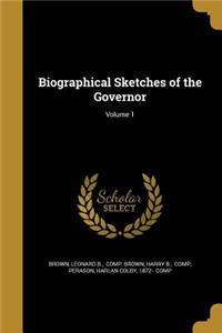 Biographical Sketches of the Governor; Volume 1