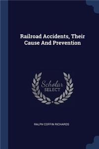 Railroad Accidents, Their Cause And Prevention