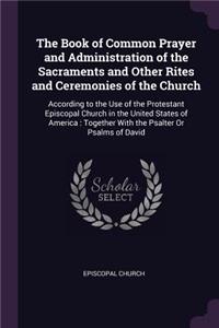 Book of Common Prayer and Administration of the Sacraments and Other Rites and Ceremonies of the Church