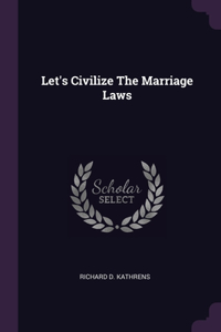 Let's Civilize The Marriage Laws