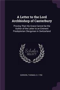 Letter to the Lord Archbishop of Canterbury