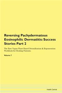 Reversing Pachydermatous Eosinophilic Dermatitis