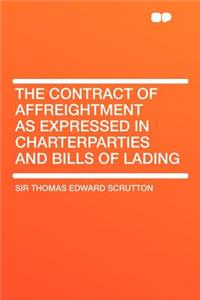 The Contract of Affreightment as Expressed in Charterparties and Bills of Lading