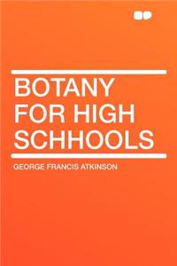 Botany for High Schhools